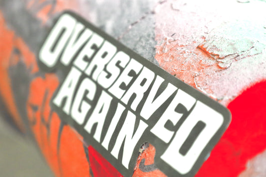 Overserved Again Sticker