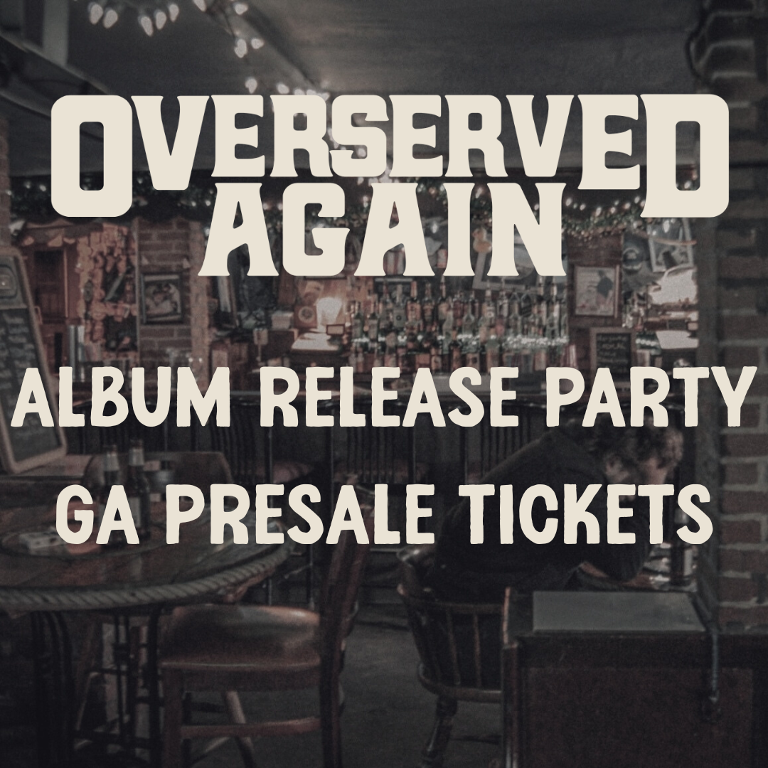 Overserved Again | Album Release Party
